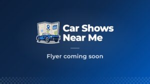 Car Shows Near Me – event flyer coming soon